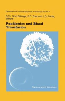 Paediatrics and Blood Transfusion: Proceedings of the Fifth Annual Symposium on Blood Transfusion, Groningen 1980 Organized by the Red Cross Bloodbank Groningen-Drenthe
