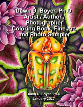 Dawn D. Boyer, Ph.D. - Artist / Author / Photographer: Coloring Book, Fine Art, and Photo Sampler: January 2017