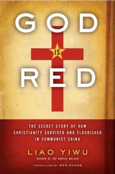 Hardcover God Is Red: The Secret Story of How Christianity Survived and Flourished in Communist China Book