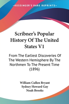 Paperback Scribner's Popular History Of The United States V1: From The Earliest Discoveries Of The Western Hemisphere By The Northmen To The Present Time (1896) Book