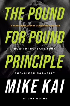 Paperback The Pound for Pound Principle: How to Increase Your God-Given Capacity - Study Guide Book