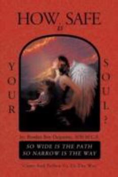How Safe Is Your Soul?: So Wide Is the Path So Narrow Is the Way Come and Follow Us to the Way