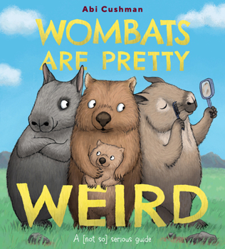 Hardcover Wombats Are Pretty Weird: A (Not So) Serious Guide Book