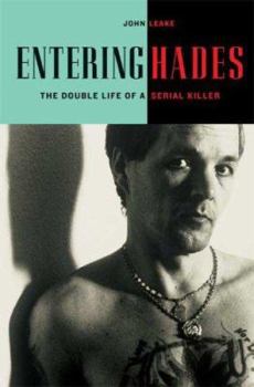 Hardcover Entering Hades: The Double Life of a Serial Killer Book