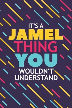 Paperback It's a Jamel Thing You Wouldn't Understand: Lined Notebook / Journal Gift, 120 Pages, 6x9, Soft Cover, Glossy Finish Book