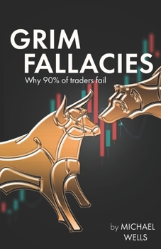 Paperback Grim Fallacies: 90% of traders fail, How to be in the 10% Book