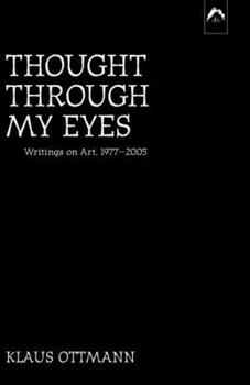Paperback Thought Through My Eyes: Writings on Art, 1977-2005 Book