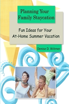 Paperback Planning Your Family Staycation: Fun Ideas for Your At-Home Summer Vacation Book