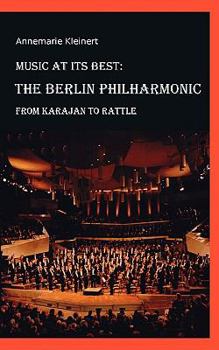 Paperback Music at its Best: The Berlin Philharmonic: From Karajan to Rattle Book