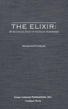 Hardcover The Elixir: An Alchemical Study of the Ergot Mushrooms Book