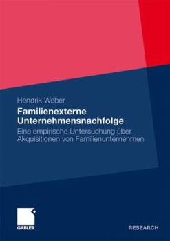 Paperback Familienexterne Unternehmensnachfolge: Eine Empirische Untersuchung Über Akquisitionen Von Familienunternehmen [German] Book
