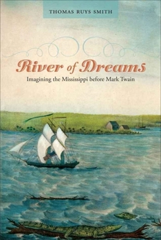 Paperback River of Dreams: Imagining the Mississippi Before Mark Twain Book