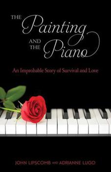 Paperback The Painting and Piano: An Improbable Story of Survival and Love Book