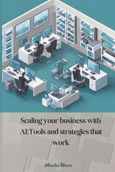 Paperback Scaling Your Business with AI: Tools and Strategies That Work Book