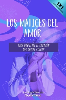 Paperback Los matices del amor: Cada uno elige el corazón que quiere cuidar [Spanish] Book