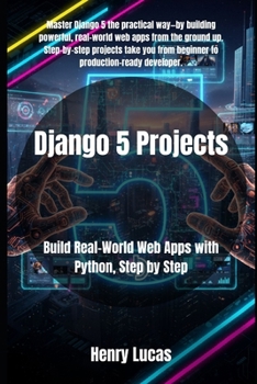 Paperback Django 5 Projects: Build Real-World Web Apps with Python, Step by Step Book