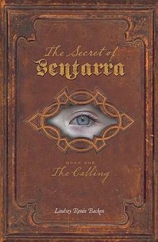 Paperback The Secret of Sentarra - Book One: The Calling Book