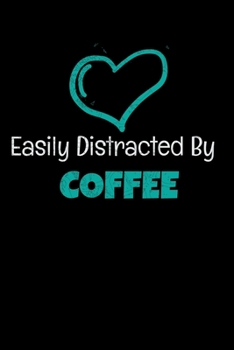 Paperback Easily Distracted By Coffee: Coffee Journal Gift - 120 Blank Lined Page Book