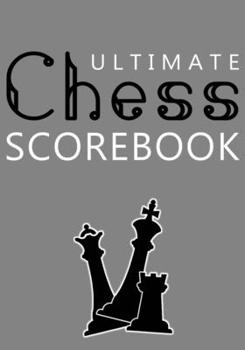 Paperback Ultimate Chess Scorebook: Score Sheet and Moves Tracker Notebook, Chess Tournament Log Book, Notation Pad, White Paper, 7&#8243; x 10&#8243;, 13 Book