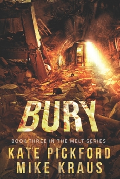 Paperback BURY - Melt Book 3: (A Thrilling Post-Apocalyptic Survival Series) Book