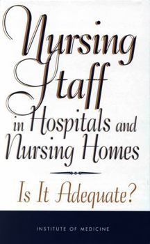 Nursing Staff in Hospitals and Nursing Homes: Is It Adequate?