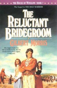 The Reluctant Bridegroom: 1838 (The House of Winslow #7) - Book #7 of the House of Winslow
