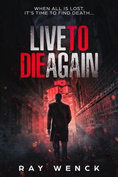 Paperback Live to Die Again: When All is Lost, It's Time to Find Death . . . Book