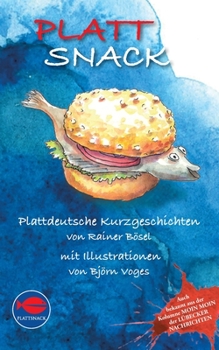 Paperback PlattSnack: Plattdeutsche Kurzgeschichten von Rainer Bösel mit Illustrationen von Björn Voges [German] Book