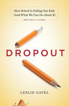 Paperback Dropout: How School Is Failing Our Kids (And What We Can Do About It) Book