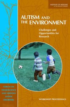 Paperback Autism and the Environment: Challenges and Opportunities for Research: Workshop Proceedings Book