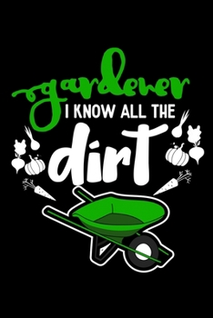 Gardener I know all the dirt: 6" x 9" 120 pages quad Journal I 6x9 graph Notebook I Diary I Sketch I Journaling I Planner I Gift for geek I funny Math