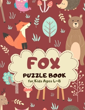 Fox Puzzle Book for Kids Ages 4-8: Party Theme A Fun Kid Workbook Game for Learning, Coloring, Mazes, Sudoku and More! Best Holiday and Birthday Gift Idea