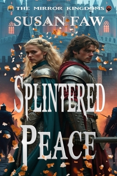 Paperback Splintered Peace: The Mirror Kingdoms - Book Three Book