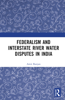 Hardcover Federalism and Inter-State River Water Disputes in India Book