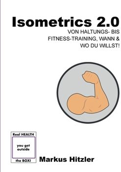 Isometrics 2.0: Von Von Haltungs- Bis Fitness-Training, Wann & Wo Du Willst!
