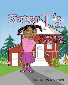 Paperback Sister T's Adventures: Taking Care of Mom Today Book