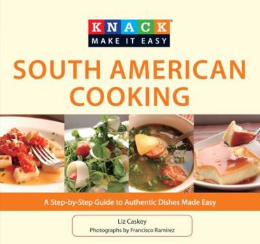Paperback South American Cooking: A Step-By-Step Guide to Authentic Dishes Made Easy Book