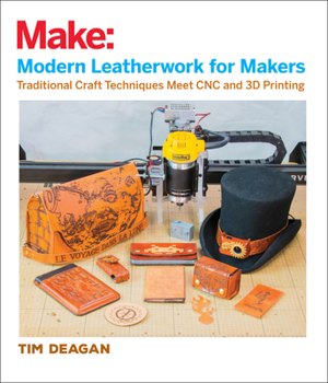 Paperback Modern Leatherwork for Makers: Traditional Craft Techniques Meet CNC and 3D Printing Book