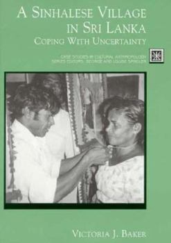 A Sinhalese Village in Sri Lanka: Coping with Uncertainty (Case Studies in Cultural Anthropology)