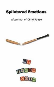 Paperback Splintered Emotions: Aftermath of Child Abuse Book
