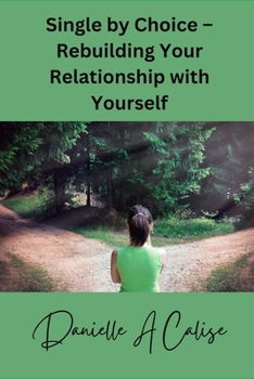 Single by Choice – Rebuilding Your Relationship with Yourself