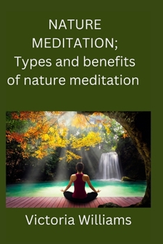 Paperback Nature meditation: Types and benefits of nature meditation Book