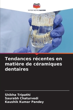 Tendances récentes en matière de céramiques dentaires (French Edition)