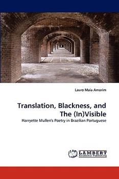 Translation, Blackness, and The (In)Visible: Harryette Mullen's Poetry in Brazilian Portuguese