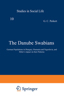 Paperback The Danube Swabians: German Populations in Hungary, Rumania and Yugoslavia, and Hitler's Impact on Their Patterns Book