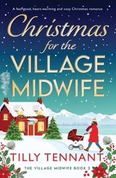 Christmas for the Village Midwife: A feel-good, heart-warming and cosy Christmas romance