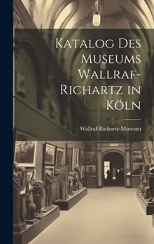 Hardcover Katalog Des Museums Wallraf-Richartz in Köln [German] Book