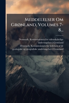 Paperback Meddelelser Om Grønland, Volumes 7-8... [Danish] Book