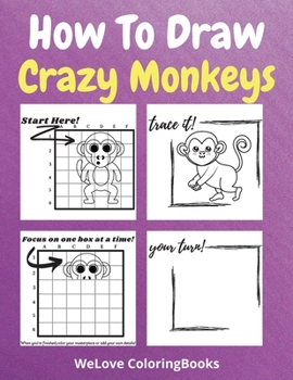 Paperback How To Draw Crazy Monkeys: A Step-by-Step Drawing and Activity Book for Kids to Learn to Draw Crazy Monkeys Book