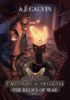 Talisman of Delucha : The Relics of War: Book 2